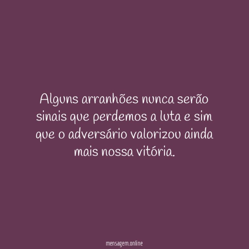 Alguns arranhões nunca serão sinais que perdemos a
