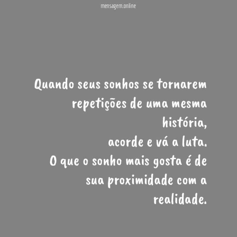 Quando seus sonhos se tornarem repetições de uma mesma história