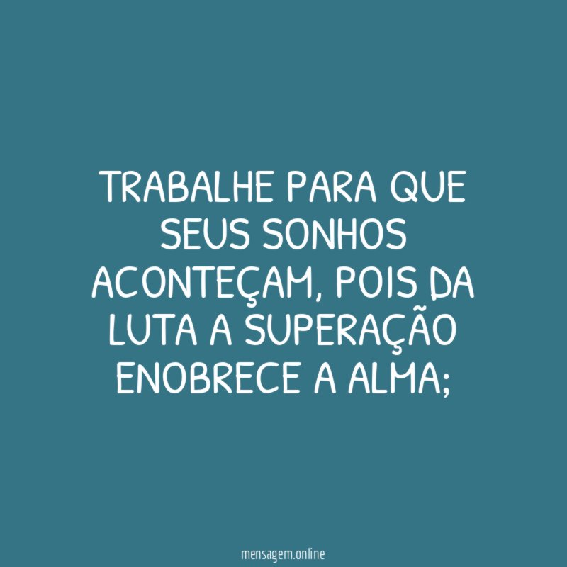 Trabalhe para que seus sonhos aconteçam