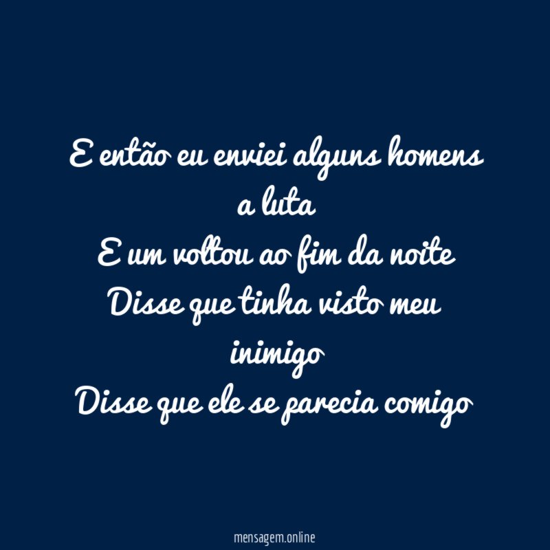 E então eu enviei alguns homens a luta E
