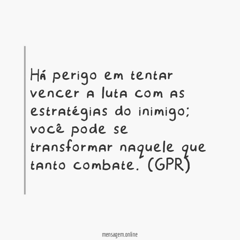 Há perigo em tentar vencer a luta com