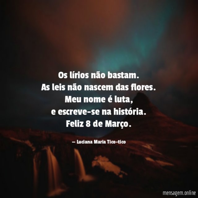 Os lírios não bastam.
As leis não nascem das flores.
Meu nome é luta,
e escreve-se na história.
