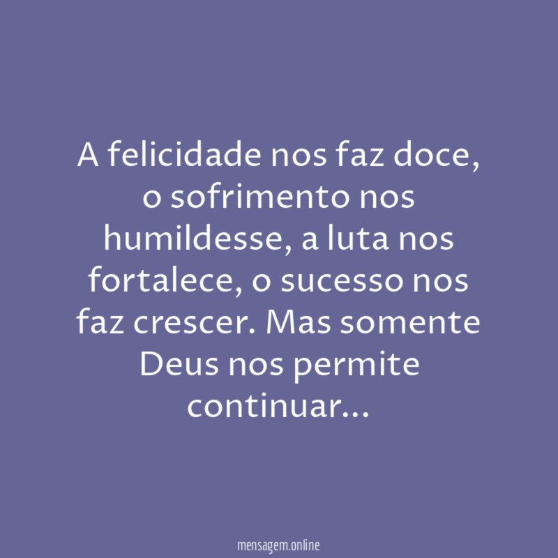 A felicidade nos faz doce
