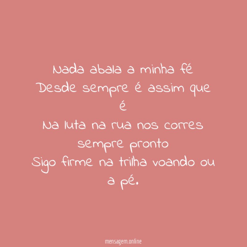 Nada abala a minha fé Desde sempre é assim