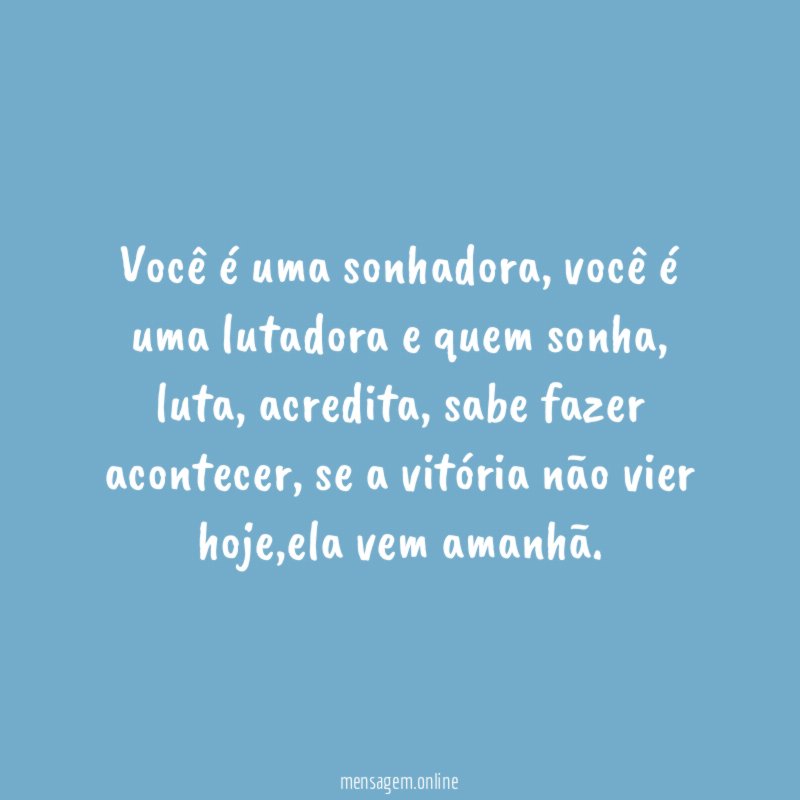 Você é uma sonhadora