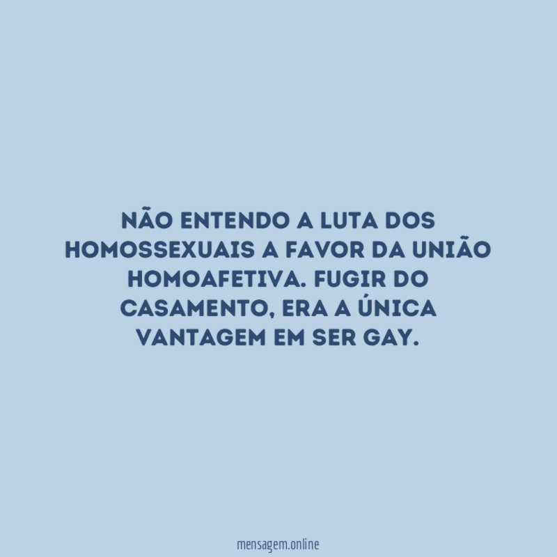 Não entendo a luta dos homossexuais a favor