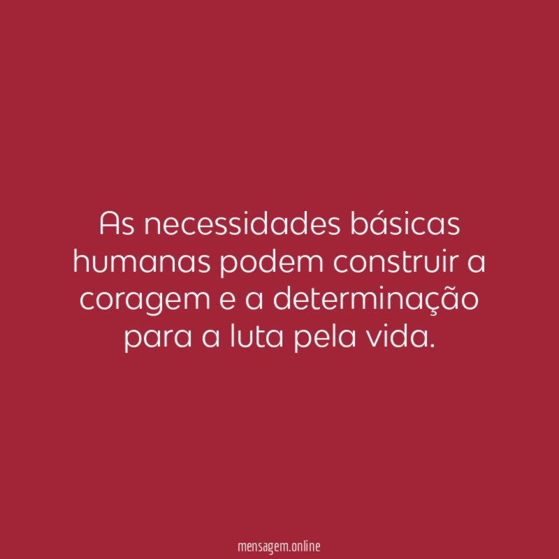 As necessidades básicas humanas podem construir a coragem
