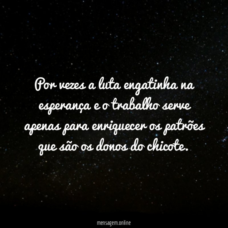 Por vezes a luta engatinha na esperança