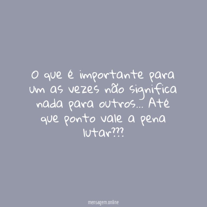 O que é importante para um as vezes