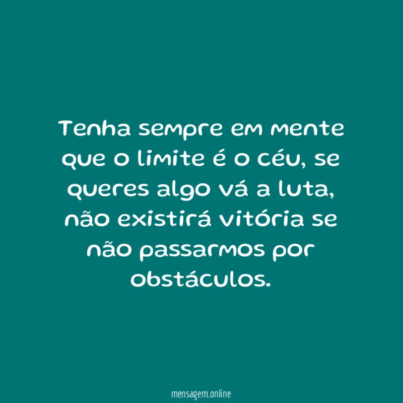 Tenha sempre em mente que o limite é o céu