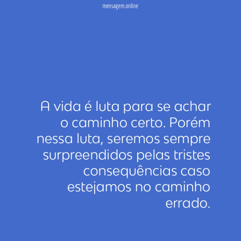 A vida é luta para se achar o caminho certo