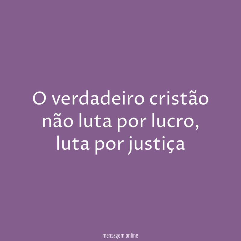 O verdadeiro cristão não luta por lucro