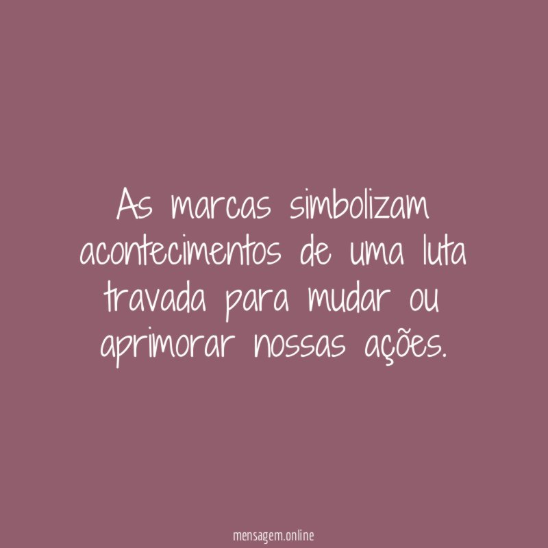 As marcas simbolizam acontecimentos de uma luta travada