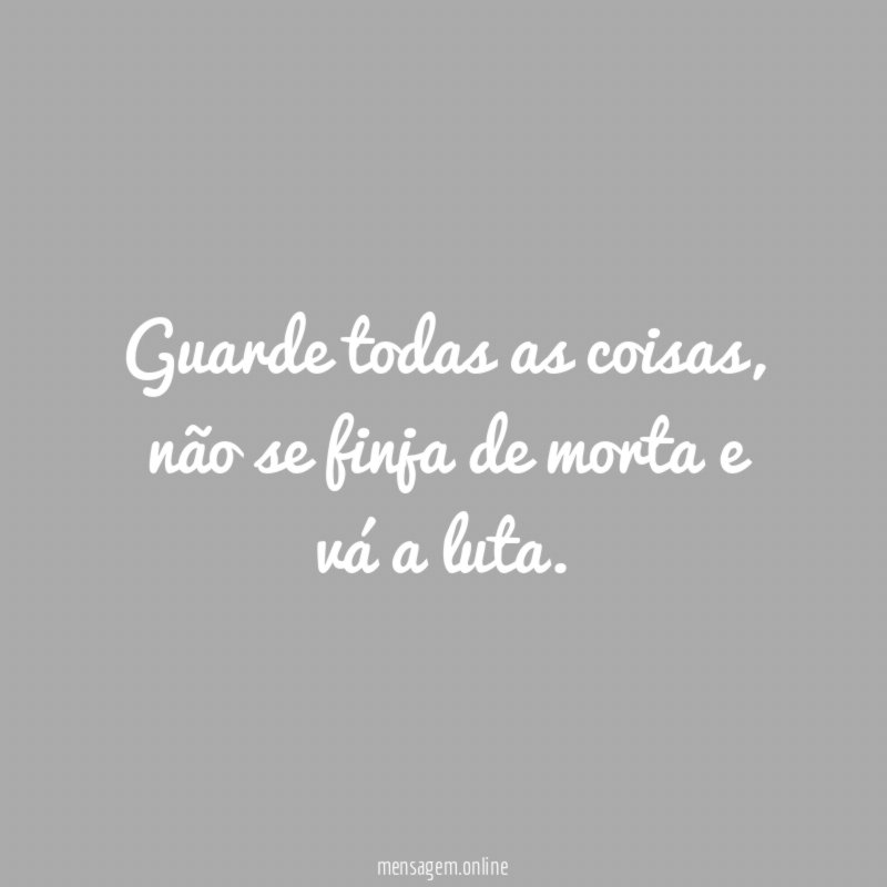 Guarde todas as coisas