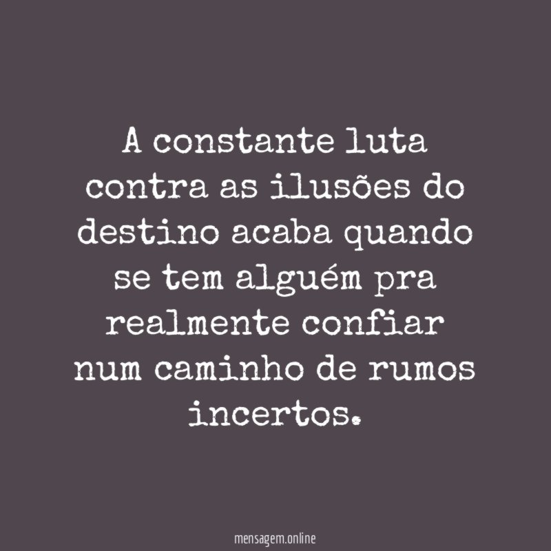 A constante luta contra as ilusões do destino