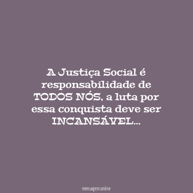 A Justiça Social é responsabilidade de TODOS NÓS