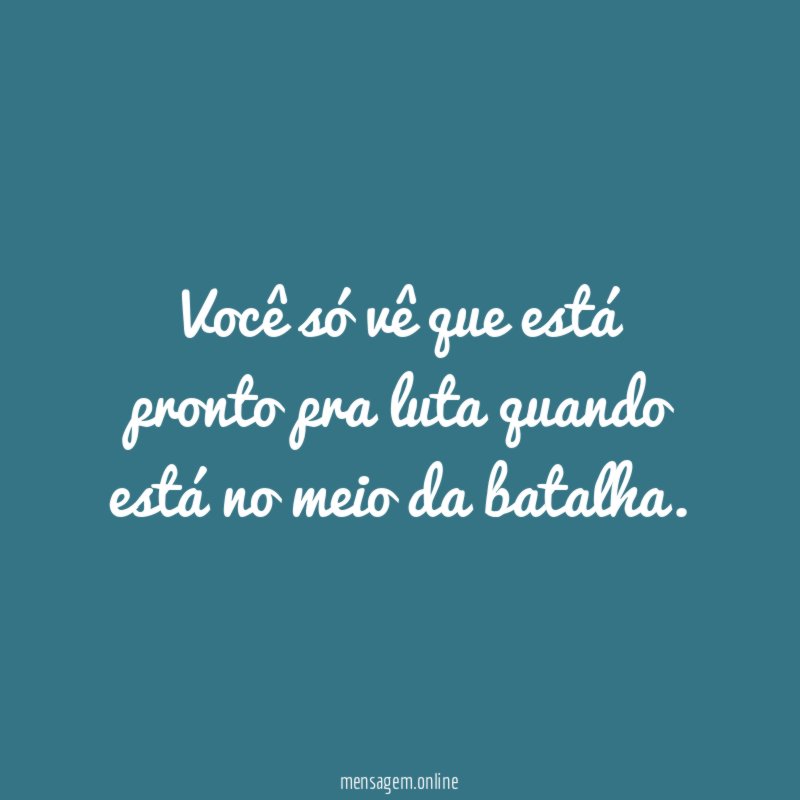 você só vê que está pronto pra luta