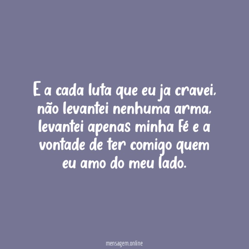 E a cada luta que eu ja cravei