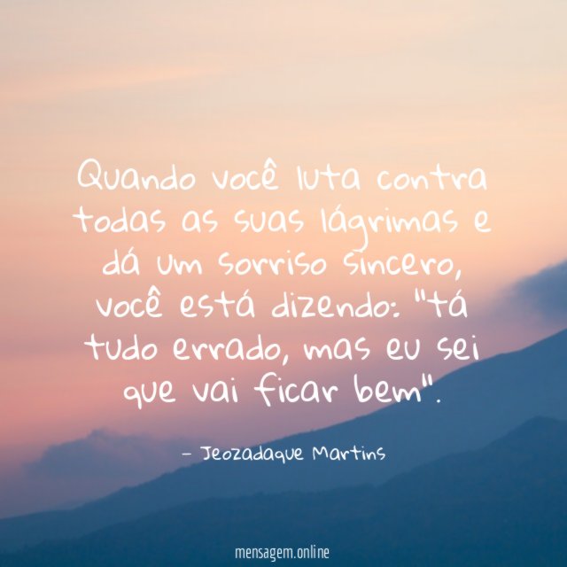 Quando você luta contra todas as suas lágrimas
