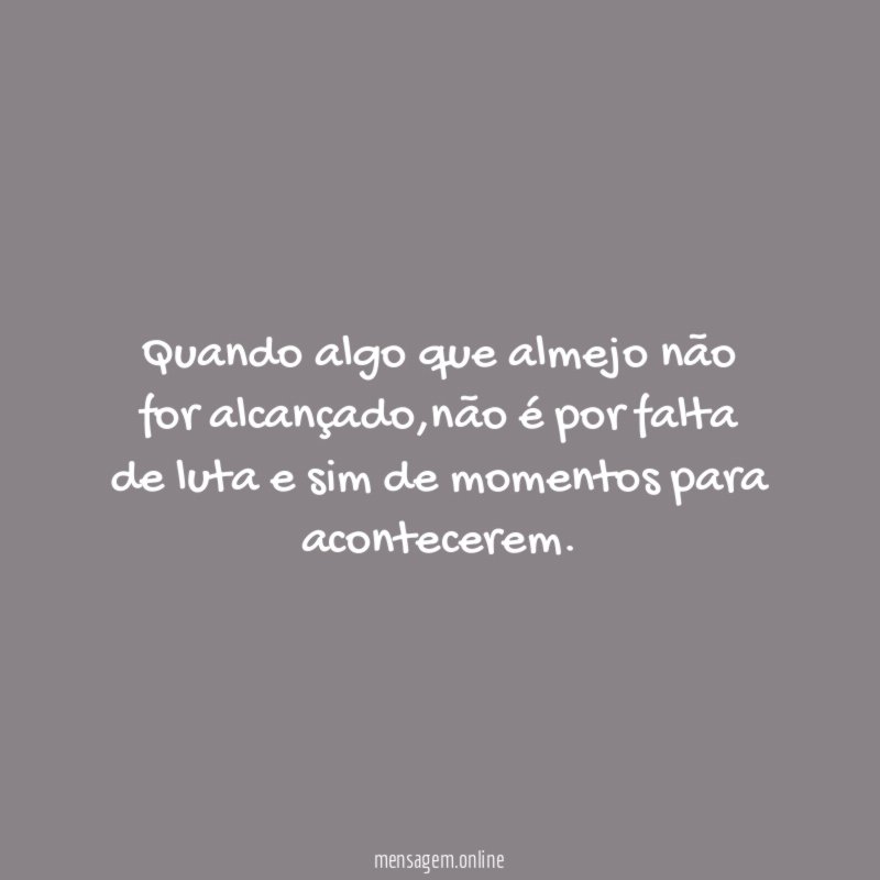 Quando algo que almejo não for alcançado