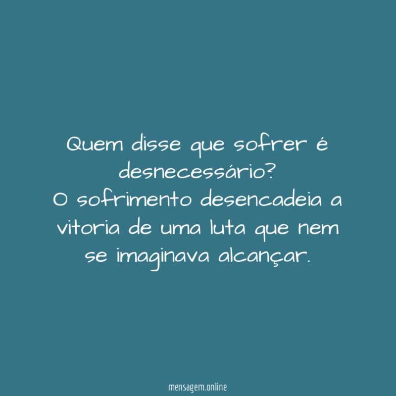 Quem disse que sofrer é desnecessário