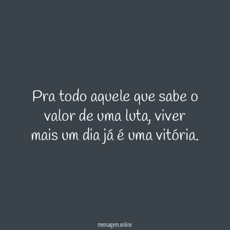 Pra todo aquele que sabe o valor de uma luta