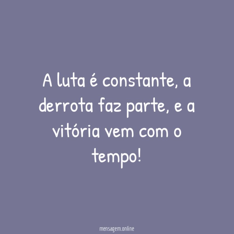 A luta é constante