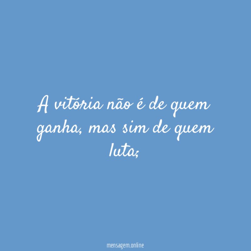 A vitória não é de quem ganha