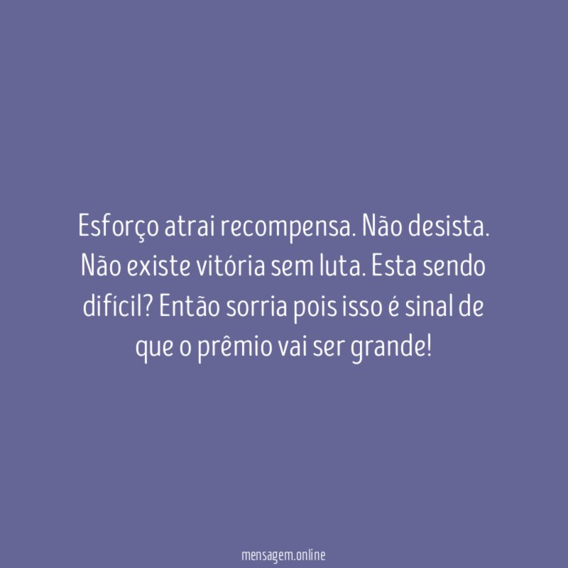 Esforço atrai recompensa