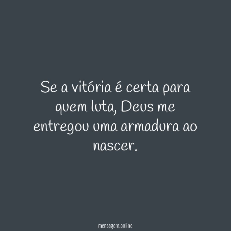 Se a vitória é certa para quem luta