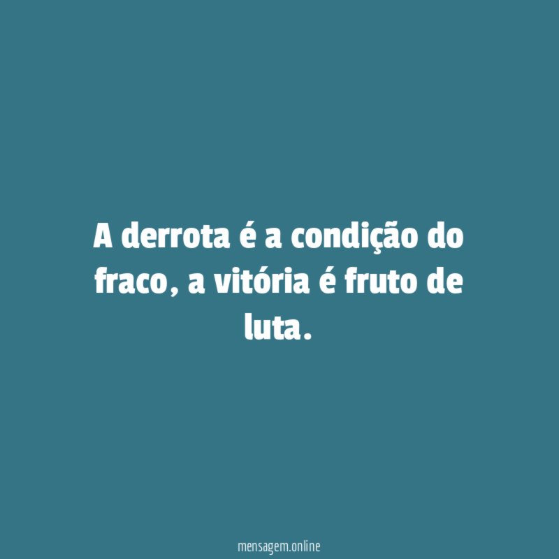 A derrota é a condição do fraco