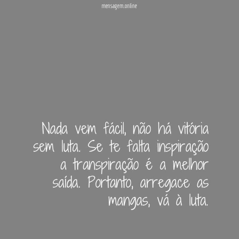 Nada vem fácil