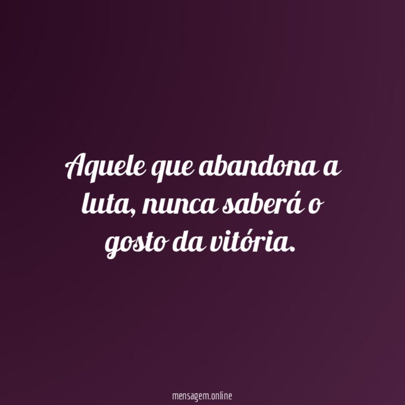 Aquele que abandona a luta