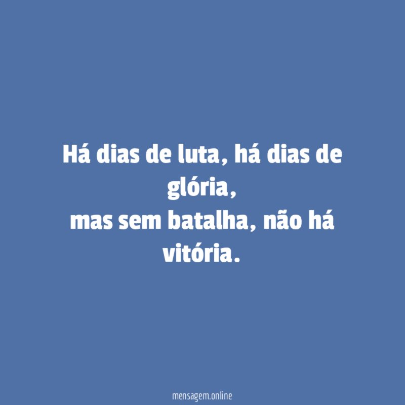 Há dias de luta
