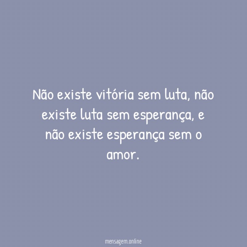 Não existe vitória sem luta