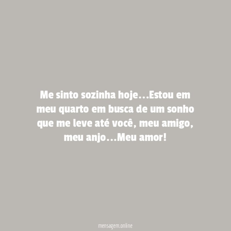 Me sinto sozinha hoje