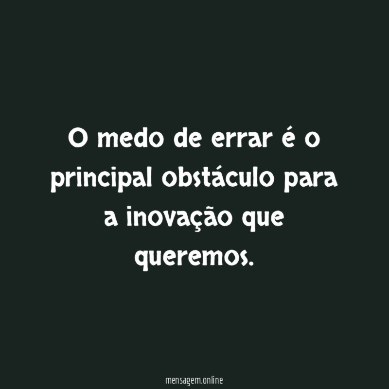 O medo de errar é o principal obstáculo