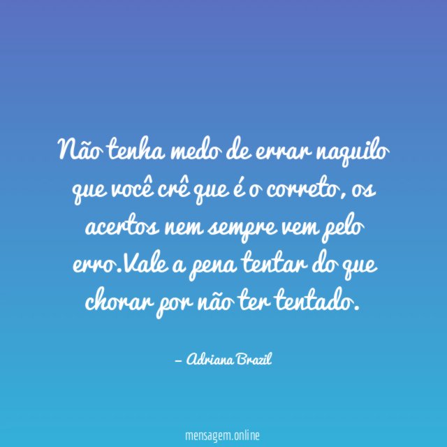 Não tenha medo de errar naquilo que você