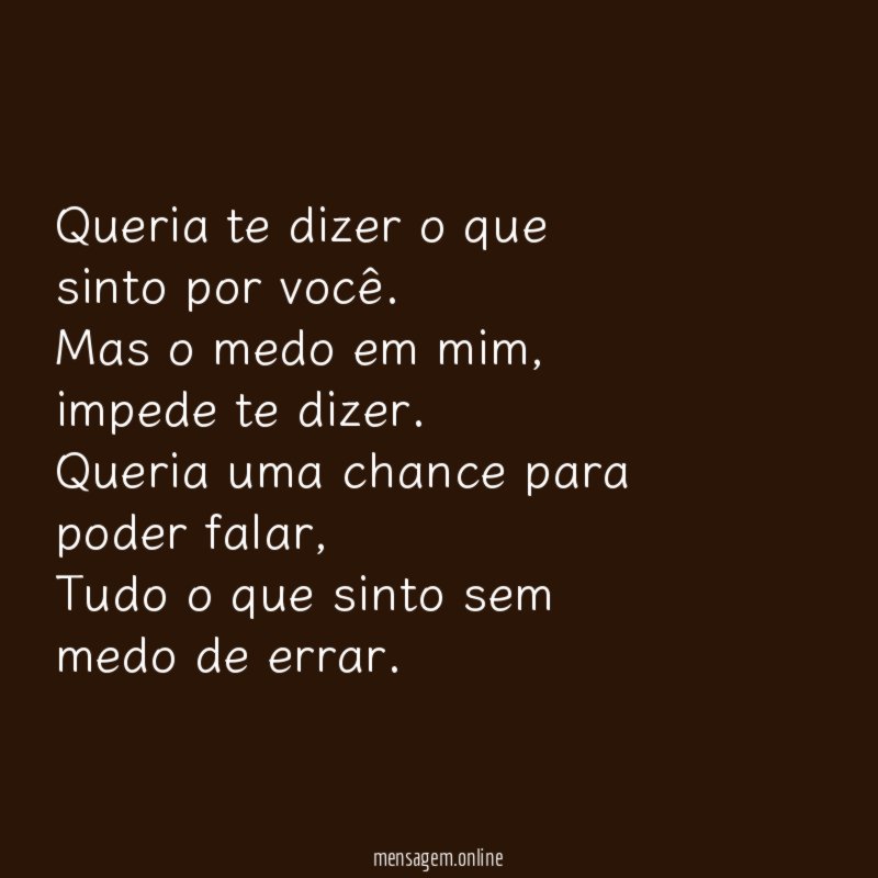 Queria te dizer o que sinto por você