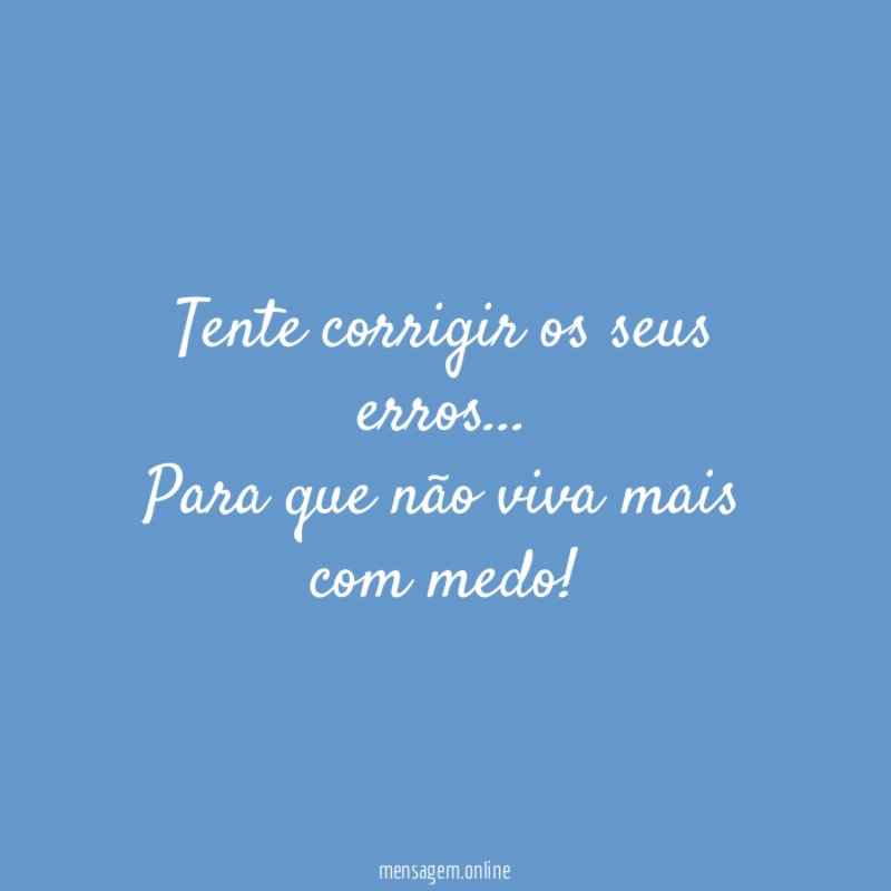 Tente corrigir os seus erros