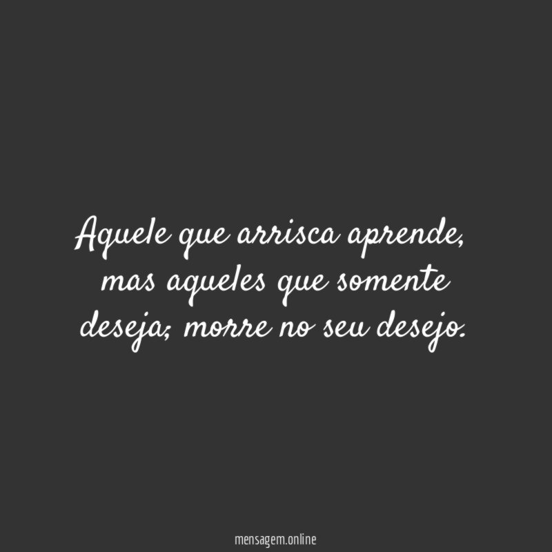 Aquele que arrisca aprende