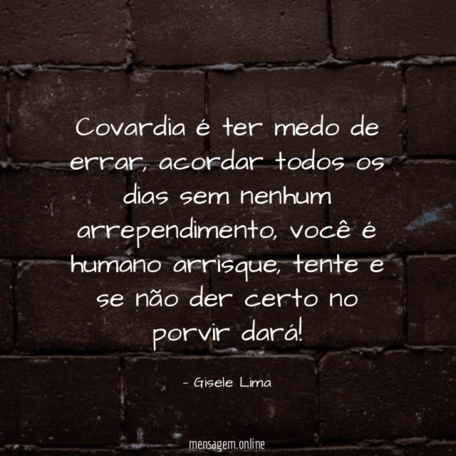 Covardia é ter medo de errar