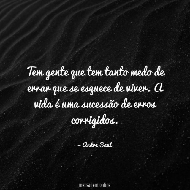 Tem gente que tem tanto medo de errar