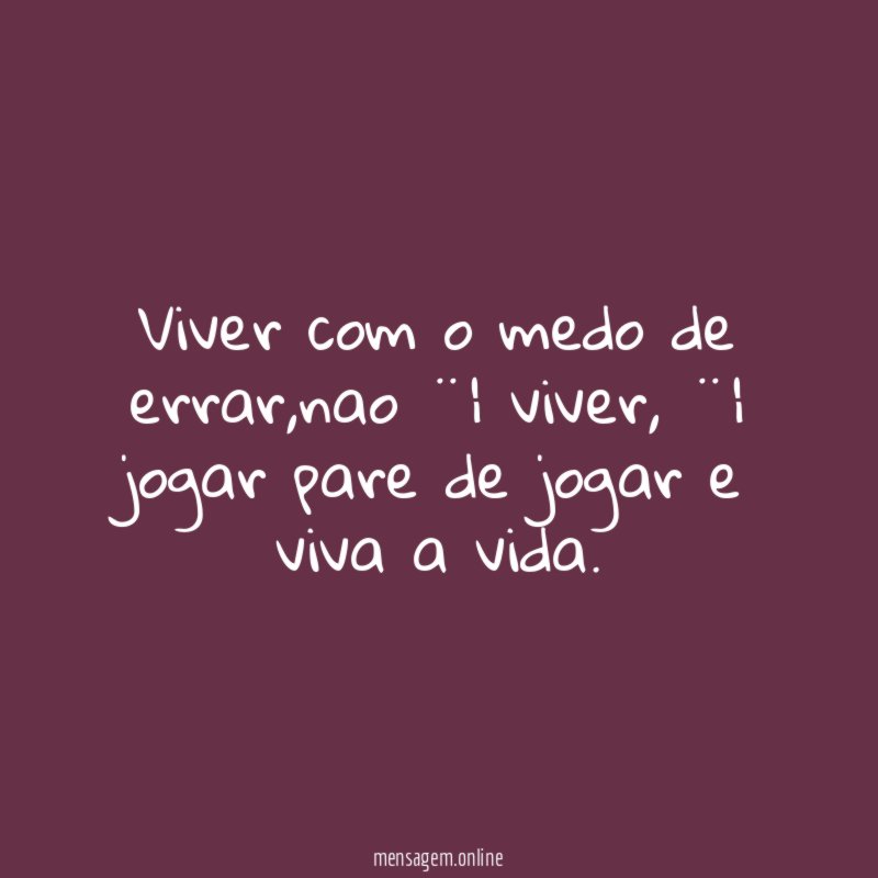 Viver com o medo de errar