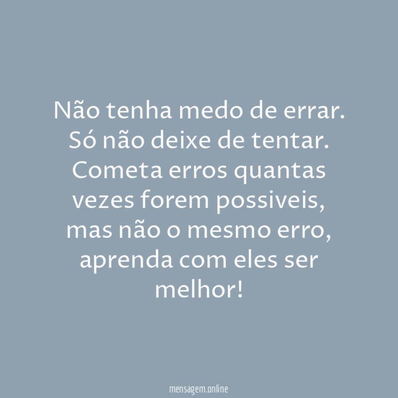 Não tenha medo de errar
