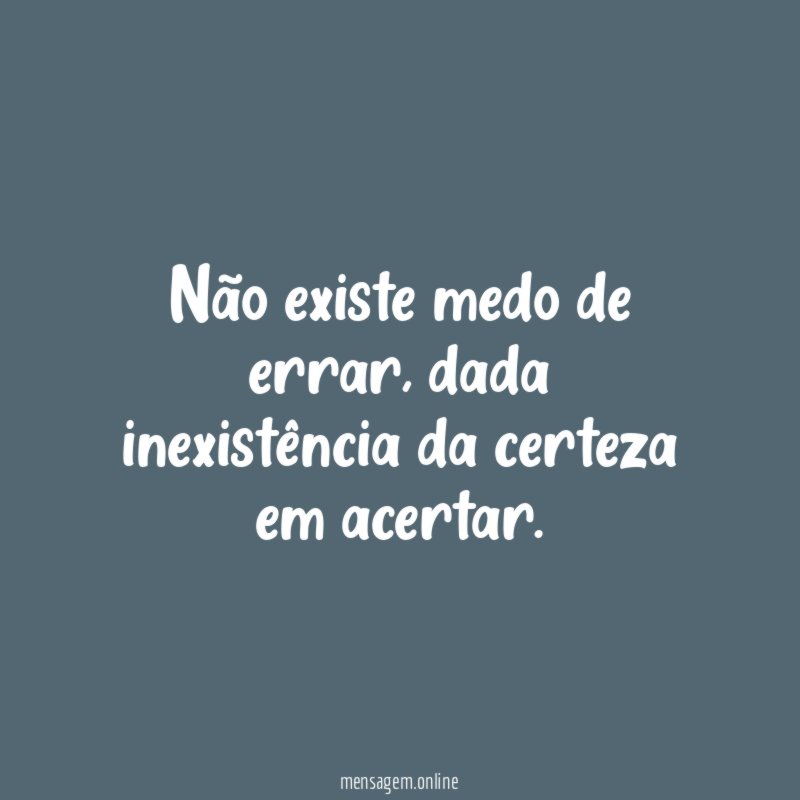 Não existe medo de errar