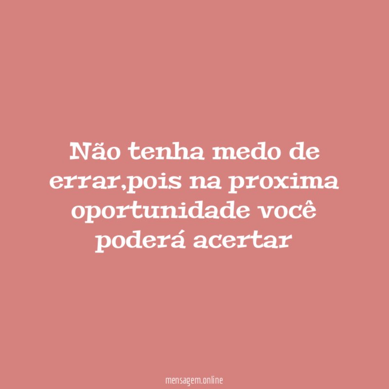 Não tenha medo de errar