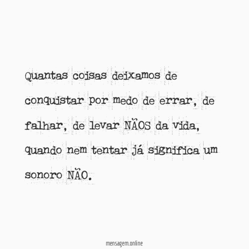 Quantas coisas deixamos de conquistar por medo de errar