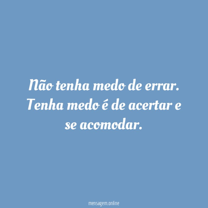 Não tenha medo de errar