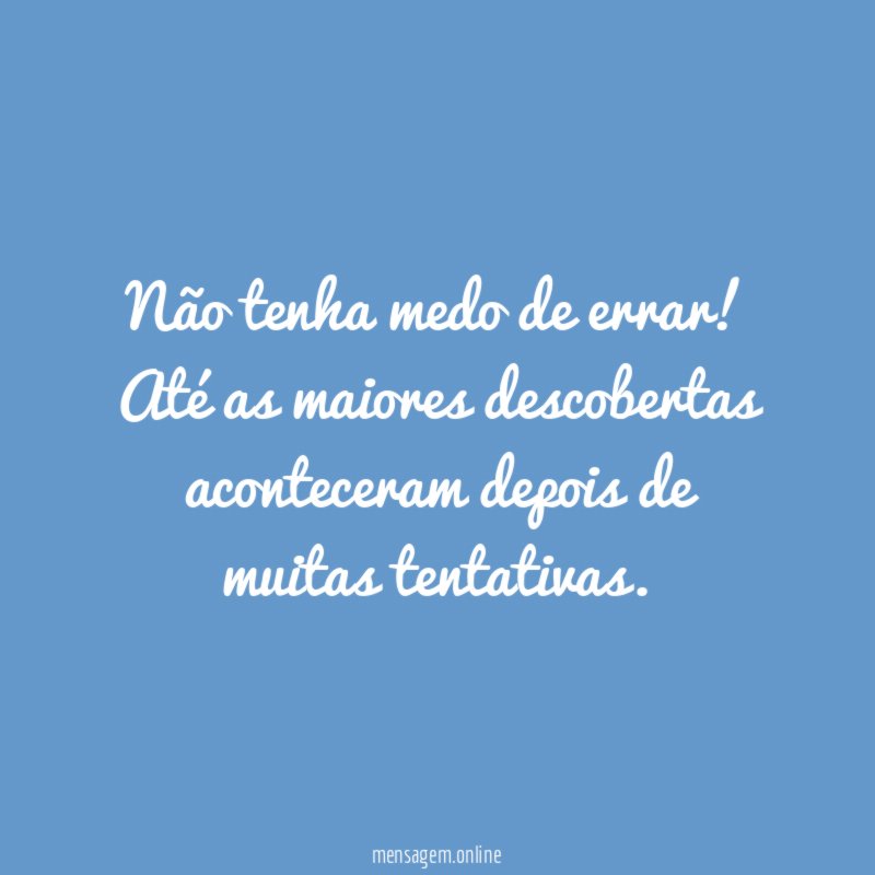 Não tenha medo de errar